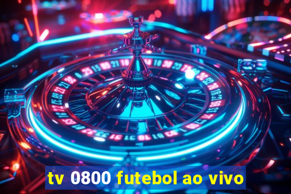 tv 0800 futebol ao vivo